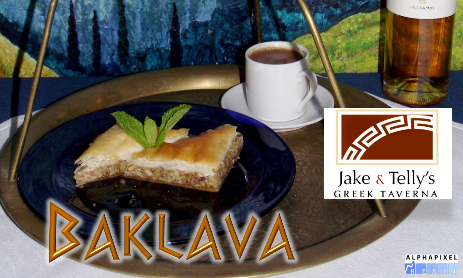 Dessert at Jake and Telly's, Close up of Baklava on a blue plate and Greek coffee in a white demitasse cup. Both are on a brass serving tray. "Baklava" is written in gold Ancient Greek style letters and a Red Jake and Telly's logo on the Right of the photo. tha AlphaPixel Reach logo is in the lower right hand corner